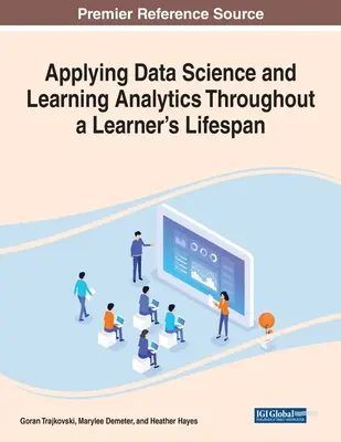 Appliquer la science des données et l'analyse de l'apprentissage tout au long de la vie d'un apprenant - Applying Data Science and Learning Analytics Throughout a Learner's Lifespan