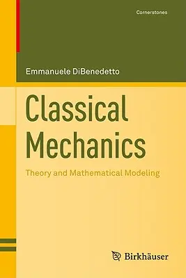 Mécanique classique : Théorie et modélisation mathématique - Classical Mechanics: Theory and Mathematical Modeling