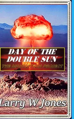 Le jour du double soleil - Le projet Manhattan - Day Of the Double Sun - The Manhattan Project