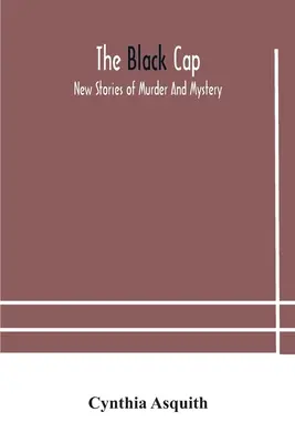 La casquette noire : nouvelles histoires de meurtre et de mystère - The black cap: new stories of murder and mystery