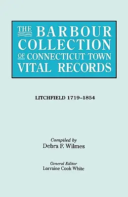 Collection Barbour des actes de l'état civil des villes du Connecticut. Volume 23 : Litchfield 1719-1854 - Barbour Collection of Connecticut Town Vital Records. Volume 23: Litchfield 1719-1854