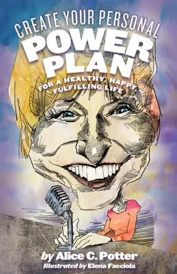 Créez votre plan d'action personnel : Pour une vie saine, heureuse et épanouie - Create Your Personal Power Plan: For a Healthy, Happy, Fulfilling Life