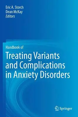 Manuel de traitement des variantes et des complications des troubles anxieux - Handbook of Treating Variants and Complications in Anxiety Disorders