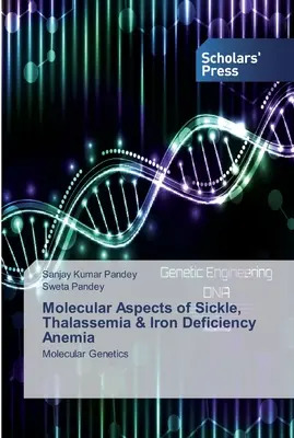Aspects moléculaires de la drépanocytose, de la thalassémie et de l'anémie ferriprive - Molecular Aspects of Sickle, Thalassemia & Iron Deficiency Anemia