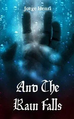 Et la pluie tombe - And The Rain Falls