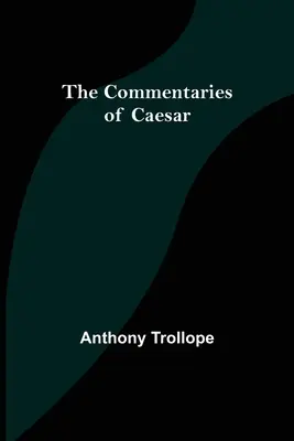 Les commentaires de César - The Commentaries of Caesar