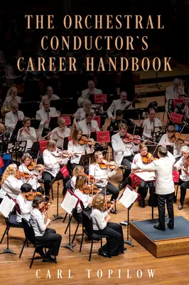 Le manuel de carrière du chef d'orchestre - The Orchestral Conductor's Career Handbook