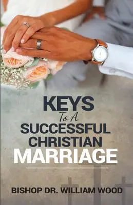 Les clés d'un mariage chrétien réussi - Keys to a Successful Christian Marriage