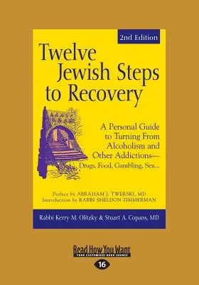 Douze étapes juives vers le rétablissement : Un guide personnel pour se libérer de l'alcoolisme et d'autres dépendances - drogues, nourriture, jeu, sexe... - Twelve Jewish Steps to Recovery: A Personal Guide to Turning From Alcoholism and Other Addictions-Drugs, Food, Gambling, Sex...