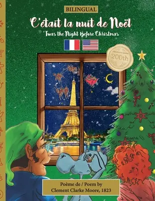 BILINGUE La nuit de Noël - Édition du 200e anniversaire : FRENCH C'tait la nuit de Nol - BILINGUAL 'Twas the Night Before Christmas - 200th Anniversary Edition: FRENCH C'tait la nuit de Nol