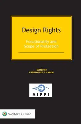 Droits des dessins et modèles : Fonctionnalité et étendue de la protection - Design Rights: Functionality and Scope of Protection