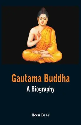 Gautama Buddha - Biographie - Gautama Buddha - A Biography