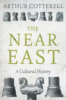 Le Proche-Orient : Une histoire culturelle - The Near East: A Cultural History