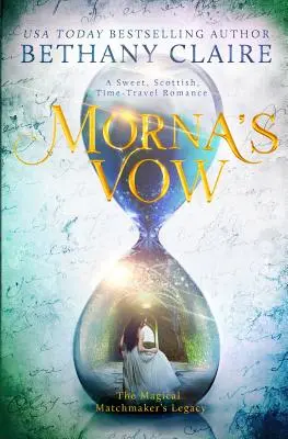Le vœu de Morna : Une douce romance écossaise à travers le temps - Morna's Vow: A Sweet, Scottish, Time Travel Romance