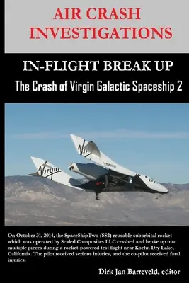 ENQUÊTES SUR LES CRASH AÉRIENS - RUPTURE EN VOL - L'écrasement du vaisseau spatial 2 de Virgin Galactic - AIR CRASH INVESTIGATIONS-IN-FLIGHT BREAK UP-The Crash of Virgin Galactic SpaceShip 2