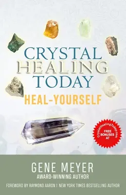 La guérison par les cristaux aujourd'hui : Guérissez-vous - Crystal Healing Today: Heal Yourself