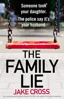 Le mensonge de la famille : un thriller psychologique incontournable avec un suspense à couper le souffle. - The Family Lie: An unputdownable psychological thriller with edge of your seat suspense