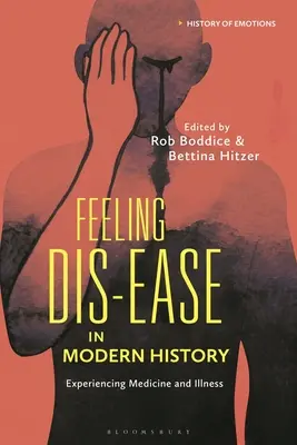 Le malaise dans l'histoire moderne : L'expérience de la médecine et de la maladie - Feeling Dis-ease in Modern History: Experiencing Medicine and Illness
