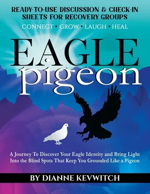 EAGLE pigeon : Un voyage pour découvrir votre identité d'aigle et mettre en lumière les zones d'ombre qui vous empêchent de rester au sol comme un pigeon. - EAGLE pigeon: A Journey To Discover Your Eagle Identity and Bring Light Into the Blind Spots That Keep You Grounded Like a Pigeon