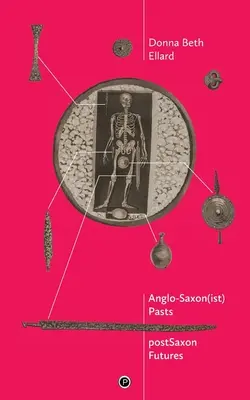 Passages anglo-saxons, avenirs post-saxons - AngloSaxon(ist) Pasts, postSaxon Futures