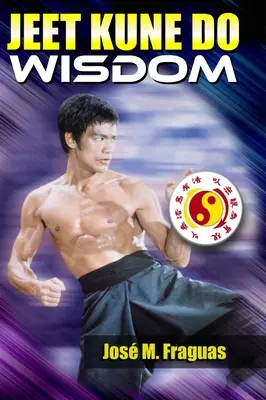 Sagesse du Jeet Kune Do - Jeet Kune Do Wisdom