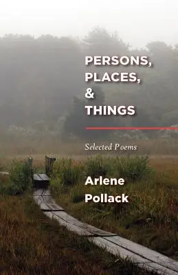 Personnes, lieux et choses : Poèmes choisis - Persons, Places, & Things: Selected Poems