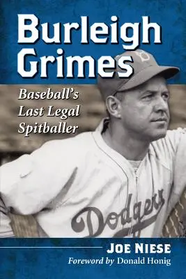 Burleigh Grimes : Le dernier lanceur de balle légal du baseball - Burleigh Grimes: Baseball's Last Legal Spitballer