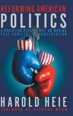 Réformer la politique américaine : Une perspective chrétienne pour passer du conflit à la conversation - Reforming American Politics: A Christian Perspective on Moving Past Conflict to Conversation