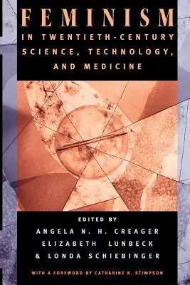 Le féminisme dans la science, la technologie et la médecine du XXe siècle - Feminism in Twentieth-Century Science, Technology, and Medicine