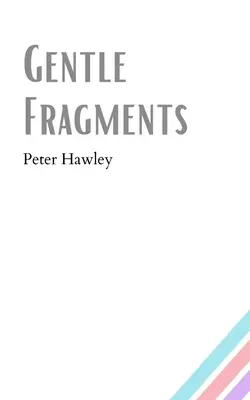 Fragments de douceur - Gentle Fragments