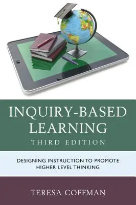 L'apprentissage fondé sur l'enquête : Concevoir l'enseignement pour promouvoir une réflexion de haut niveau - Inquiry-Based Learning: Designing Instruction to Promote Higher Level Thinking