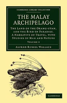 L'archipel malais : Le pays de l'orang-outan et de l'oiseau de paradis : récit de voyage, avec des études sur l'homme et la nature - The Malay Archipelago: The Land of the Orang-Utan, and the Bird of Paradise. a Narrative of Travel, with Studies of Man and Nature