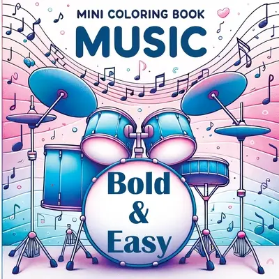 Mini Coloring Book Music - Bold and Easy : Pour tous ceux qui aiment la musique - Formes simples et joie musicale - Mini Coloring Book Music - Bold and Easy: For Everyone Who Loves Music - Simple Shapes & Musical Joy
