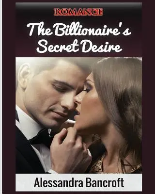 Romance : Le désir secret du milliardaire - Romance: The Billionaire's Secret Desire