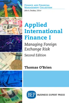 Finance internationale appliquée I : Gestion du risque de change, deuxième édition - Applied International Finance I: Managing Foreign Exchange Risk, Second Edition
