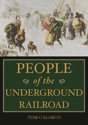 Les personnages du chemin de fer clandestin : Dictionnaire biographique - People of the Underground Railroad: A Biographical Dictionary