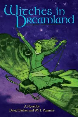 Sorcières au pays des rêves : Un roman de David Barker et W. H. Pugmire - Witches in Dreamland: A Novel by David Barker and W. H. Pugmire