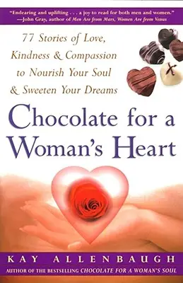 Chocolat pour le coeur d'une femme : 77 histoires d'amour, de bonté et de compassion pour nourrir votre âme et adoucir votre coeur. - Chocolate for a Woman's Heart: 77 Stories of Love Kindness and Compassion to Nourish Your Soul and Sweeten Yo