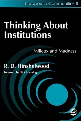Penser les institutions : Milieux et folie - Thinking about Institutions: Milieux and Madness