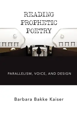 Lire la poésie prophétique : Parallélisme, voix et conception - Reading Prophetic Poetry: Parallelism, Voice, and Design