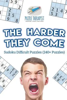 Les plus difficiles sont les plus difficiles Sudoku (240+ puzzles) - The Harder They Come Sudoku Difficult Puzzles (240+ Puzzles)
