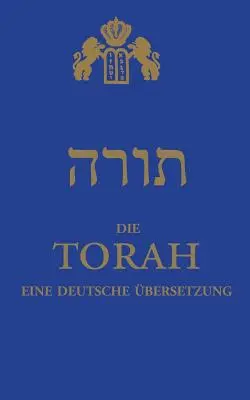 Die Torah : eine deutsche bersetzung (La Torah : une interprétation allemande) - Die Torah: eine deutsche bersetzung