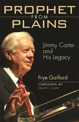 Le prophète des plaines : Jimmy Carter et son héritage - Prophet from Plains: Jimmy Carter and His Legacy