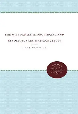 La famille Otis dans le Massachusetts provincial et révolutionnaire - The Otis Family in Provincial and Revolutionary Massachusetts