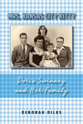 Mme Kansas City Kitty : Doris Swinney et sa famille - Mrs. Kansas City Kitty: Doris Swinney and Her Family