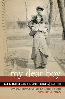 Mon cher garçon : Lettres de Carrie Hughes à Langston Hughes, 1926-1938 - My Dear Boy: Carrie Hughes's Letters to Langston Hughes, 1926-1938