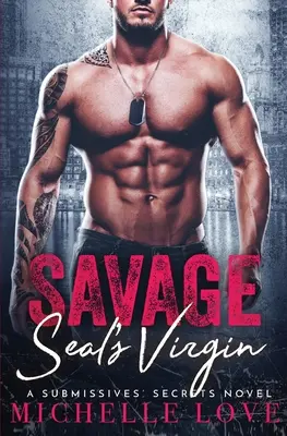 La vierge du SEAL : Une romance militaire - Savage SEAL's Virgin: A Military Romance