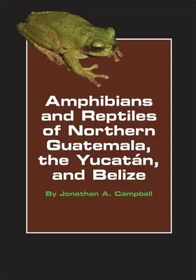 Amphibiens et reptiles du nord du Guatemala, du Yucatan et du Belize, Volume 4 - Amphibians and Reptiles of Northern Guatemala, the Yucatan, and Belize, Volume 4