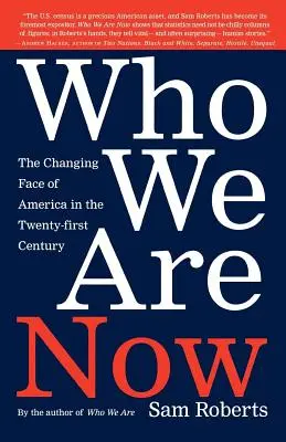 Who We Are Now : Le nouveau visage de l'Amérique au XXIe siècle - Who We Are Now: The Changing Face of America in the 21st Century