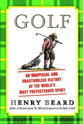 Golf : une histoire non officielle et non autorisée du monde - Golf: An Unofficial and Unauthorized History of the Worl